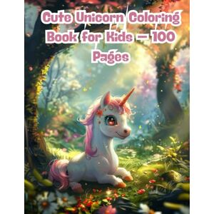 J. Sykes, Gary Cute Unicorn Coloring Book for Kids – 100 Pages: Fun and Simple Unicorn Scenes to Color for Children Ages 4–8 Who Love Fantasy and Imagination J. Sykes, Gary Cute Unicorn Coloring Book for Kids – 100 Pages: Fun and Simple Unicorn Scenes to Color for Children Ages 4–8 Who Love Fantasy and Imagination