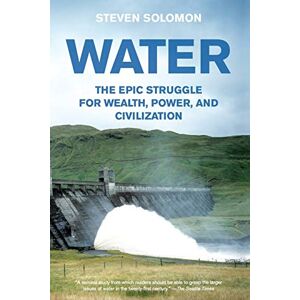 Solomon, Steven Water: The Epic Struggle for Wealth, Power, and Civilization Solomon, Steven Water: The Epic Struggle for Wealth, Power, and Civilization