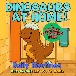 (Viviana García), Color Soul Books Dinosaurs at Home! Coloring Book – Sing, Learn, and Color with Dino-Themed Fun! Daily Routines for Ages 2–8: All-in-One Activity Book (Dinosaur Edition For Kids) (Viviana García), Color Soul Books Dinosaurs at Home! Coloring Book – Sing, Learn, and Color with Dino-Themed Fun! Daily Routines for Ages 2–8: All-in-One Activity Book (Dinosaur Edition For Kids)