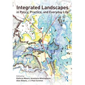 Integrated Landscapes in Policy, Practice and Everyday Life Integrated Landscapes in Policy, Practice and Everyday Life
