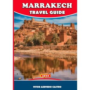 Castro, Vitor Azevedo MARRAKECH TRAVEL GUIDE 2026: Insider Tips, Hidden Gems, Day Trips & Cultural Secrets of Morocco’s Red City and Your Essential Journey Through Palaces, Markets, Hammams & Desert Gateways Castro, Vitor Azevedo MARRAKECH TRAVEL GUIDE 2026: Insider Tips, Hidden Gems, Day Trips & Cultural Secrets of Morocco’s Red City and Your Essential Journey Through Palaces, Markets, Hammams & Desert Gateways