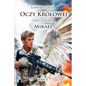 Gacek, Ludwika Oczy Królowej. Część IV: Mikael. Tom II Gacek, Ludwika Oczy Królowej. Część IV: Mikael. Tom II