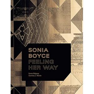 Ridgway, Emma Sonia Boyce: Feeling Her Way Ridgway, Emma Sonia Boyce: Feeling Her Way