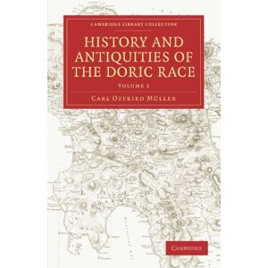 Müller, Carl Otfried History and Antiquities of the Doric Race Volume 1 (Cambridge Library Collection Classics) Müller, Carl Otfried History and Antiquities of the Doric Race Volume 1 (Cambridge Library Collection Classics)