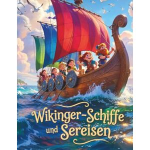 Sohrabi, Gabi Wikingerschiffe und Seereisen: Echte Geschichte für neugierige Kinder: Erfahren Sie alles über Wikingerschiffe, mutige Entdecker und Abenteuer auf dem Meer (Nordische Geschichten für junge Entdecker) Sohrabi, Gabi Wikingerschiffe und Seereisen: Echte Geschichte für neugierige Kinder: Erfahren Sie alles über Wikingerschiffe, mutige Entdecker und Abenteuer auf dem Meer (Nordische Geschichten für junge Entdecker)