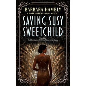 Hambly, Barbara Saving Susy Sweetchild: 3 (A Silver Screen Historical Mystery) Hambly, Barbara Saving Susy Sweetchild: 3 (A Silver Screen Historical Mystery)