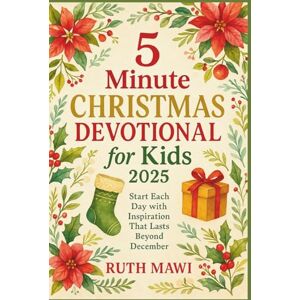 Mawi, Ruth 5 Minute Christmas Devotional for Kids 2025: Start Each Day with Inspiration That Lasts Beyond December Mawi, Ruth 5 Minute Christmas Devotional for Kids 2025: Start Each Day with Inspiration That Lasts Beyond December