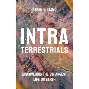 Lloyd, Karen G. Intraterrestrials: Discovering the Strangest Life on Earth Lloyd, Karen G. Intraterrestrials: Discovering the Strangest Life on Earth