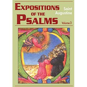 Augustine, John E. 51-72 (Volume 3, Part 17): Psalms 51-72 (The Works of Saint Augustine, a Translation for the 21st Century: Part 3 Sermons (Homilies)) Augustine, John E. 51-72 (Volume 3, Part 17): Psalms 51-72 (The Works of Saint Augustine, a Translation for the 21st Century: Part 3 Sermons (Homilies))