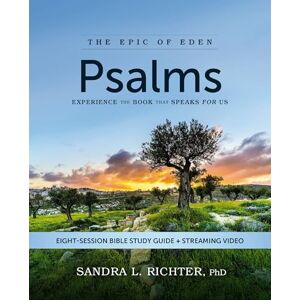 Richter PhD, Sandra L. Psalms Bible Study Guide plus Streaming Video: Experience the Book That Speaks FOR Us (Epic of Eden) Richter PhD, Sandra L. Psalms Bible Study Guide plus Streaming Video: Experience the Book That Speaks FOR Us (Epic of Eden)