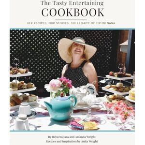 Jans, Rebecca M. The Tasty Entertaining Cookbook: Her Recipes, Our Stories: The Legacy of TikTok Nana Jans, Rebecca M. The Tasty Entertaining Cookbook: Her Recipes, Our Stories: The Legacy of TikTok Nana