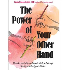 Capacchione, Lucia The Power of Your Other Hand: Unlock Creativity and Inner Wisdom Through the Right Side of Your Brain: Volume 3 Capacchione, Lucia The Power of Your Other Hand: Unlock Creativity and Inner Wisdom Through the Right Side of Your Brain: Volume 3
