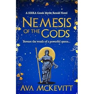 McKevitt, Ava Nemesis of the Gods: Beware the wrath of a powerful queen...: 3 (Hera Greek Myths Retold Series) McKevitt, Ava Nemesis of the Gods: Beware the wrath of a powerful queen...: 3 (Hera Greek Myths Retold Series)