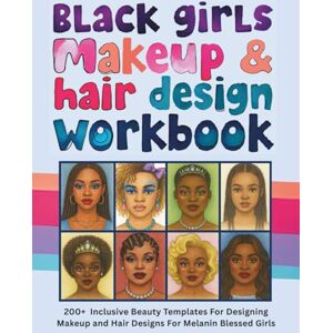 Creatives, Forbryden Black Girls Makeup & Hair Design Workbook: Inclusive Beauty Templates with Melanin Magic: 200+ Practice Face Charts for Creative Beauty Looks, Natural ... Brow Designs for Melanin-Rich Makeup Artistry Creatives, Forbryden Black Girls Makeup & Hair Design Workbook: Inclusive Beauty Templates with Melanin Magic: 200+ Practice Face Charts for Creative Beauty Looks, Natural ... Brow Designs for Melanin-Rich Makeup Artistry