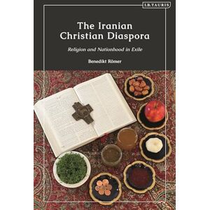 Römer, Benedikt Iranian Christian Diaspora, The: Religion and Nationhood in Exile Römer, Benedikt Iranian Christian Diaspora, The: Religion and Nationhood in Exile