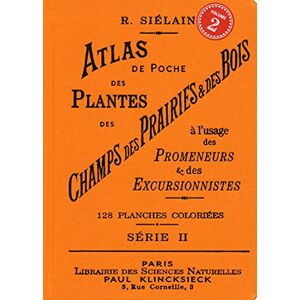 Sielain, R. Atlas de poche des plantes des champs des prairieset des bois (série II) à l'usage des promeneurs et Tome II (II): Volume 2 Sielain, R. Atlas de poche des plantes des champs des prairieset des bois (série II) à l'usage des promeneurs et Tome II (II): Volume 2