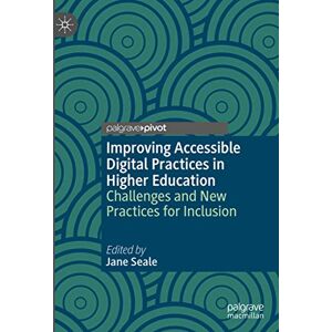 Improving Accessible Digital Practices in Higher Education: Challenges and New Practices for Inclusion Improving Accessible Digital Practices in Higher Education: Challenges and New Practices for Inclusion