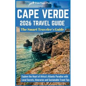 Press, WidePlanet CAPE VERDE 2026 TRAVEL GUIDE: The Smart Traveler’s Guide Press, WidePlanet CAPE VERDE 2026 TRAVEL GUIDE: The Smart Traveler’s Guide
