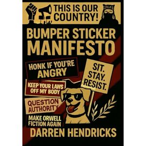 Hendricks, Darren Bumper Sticker Manifesto (This Is Our Country) Hendricks, Darren Bumper Sticker Manifesto (This Is Our Country)