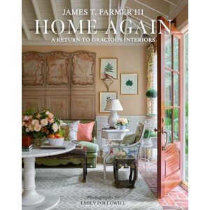 Farmer, James T. Home Again: A Return to Gracious Interiors Farmer, James T. Home Again: A Return to Gracious Interiors