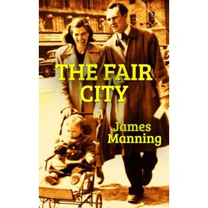 Manning, James The Fair City: Ten Dublin Stories Manning, James The Fair City: Ten Dublin Stories