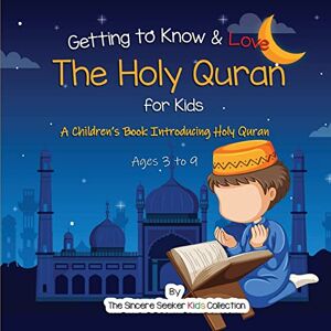 The Sincere Seeker Collection Getting to Know & Love the Holy Quran: A Children’s Book Introducing the Holy Quran (Islamic Books for Kids Fun & Educational Islamic Series) The Sincere Seeker Collection Getting to Know & Love the Holy Quran: A Children’s Book Introducing the Holy Quran (Islamic Books for Kids Fun & Educational Islamic Series)