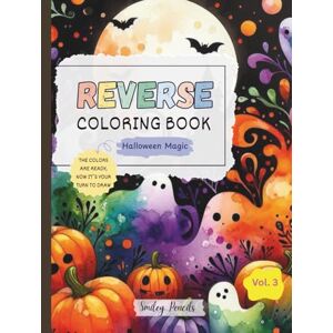 Pencils, Smiley Reverse Coloring Book: Halloween Magic (Vol. 3) : The Colors Are Ready, Now It’s Your Turn to Draw: Halloween Reverse Coloring Book for Kids (Festive Magic: Reverse Coloring Series) Pencils, Smiley Reverse Coloring Book: Halloween Magic (Vol. 3) : The Colors Are Ready, Now It’s Your Turn to Draw: Halloween Reverse Coloring Book for Kids (Festive Magic: Reverse Coloring Series)