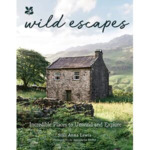 Lewis, Siân Anna Wild Escapes: Incredible Places to Unwind and Explore (National Trust) Lewis, Siân Anna Wild Escapes: Incredible Places to Unwind and Explore (National Trust)