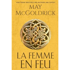 McGoldrick, May La Femme en Feu: Il faut un pirate pour apprivoiser un pirate !: 3 (Trilogie Du Trésor Des Highlands) McGoldrick, May La Femme en Feu: Il faut un pirate pour apprivoiser un pirate !: 3 (Trilogie Du Trésor Des Highlands)