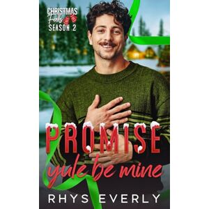 Everly, Rhys Promise Yule Be Mine Everly, Rhys Promise Yule Be Mine