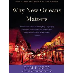 Piazza, Tom Why New Orleans Matters Piazza, Tom Why New Orleans Matters