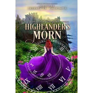 Deerwester-Dalrymple, Michelle Highlander's Morn: A Historical Highlander Time Travel Romance novel Deerwester-Dalrymple, Michelle Highlander's Morn: A Historical Highlander Time Travel Romance novel