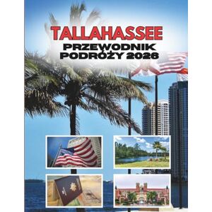 Ramirez, Shirley TALLAHASSEE PRZEWODNIK PODRÓŻY 2026 Ramirez, Shirley TALLAHASSEE PRZEWODNIK PODRÓŻY 2026