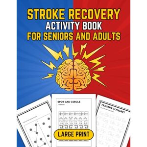 Weedman, Bob Stroke Recovery Activity Book for Seniors and Adults (Large Print): Boost Your Brain & Speech Recovery with Fun and Easy Exercises and Games Weedman, Bob Stroke Recovery Activity Book for Seniors and Adults (Large Print): Boost Your Brain & Speech Recovery with Fun and Easy Exercises and Games