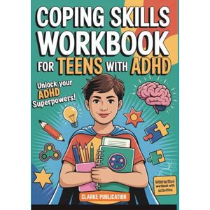 Publication, Clarke Coping Skills Workbook for Teens with ADHD: Unlock Your Superpowers with Interactive Strategies to Master Focus, Emotions, and More Publication, Clarke Coping Skills Workbook for Teens with ADHD: Unlock Your Superpowers with Interactive Strategies to Master Focus, Emotions, and More