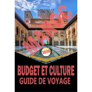 Woodby, Adam. N MAROC BUDGET ET CULTURE GUIDE DE VOYAGE 2026: « Planification, itinéraires, culture locale et aventures abordables à travers les villes, le désert, les montagnes et la côte » Woodby, Adam. N MAROC BUDGET ET CULTURE GUIDE DE VOYAGE 2026: « Planification, itinéraires, culture locale et aventures abordables à travers les villes, le désert, les montagnes et la côte »