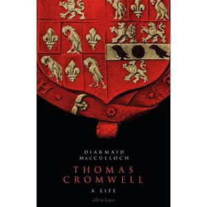 MacCulloch, Diarmaid Thomas Cromwell: A Life MacCulloch, Diarmaid Thomas Cromwell: A Life