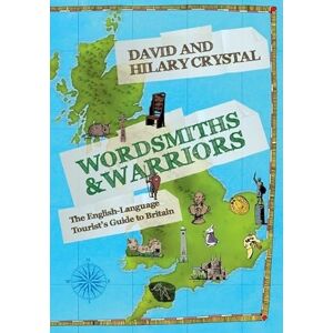 Crystal, David Wordsmiths and Warriors: The English-Language Tourist's Guide to Britain Crystal, David Wordsmiths and Warriors: The English-Language Tourist's Guide to Britain