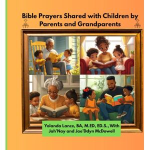 Lance, Yolanda Bible Prayers Shared with Children by Parents and Grandparents Lance, Yolanda Bible Prayers Shared with Children by Parents and Grandparents