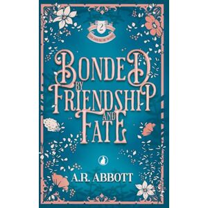 Abbott, A.R. Bonded by Friendship and Fate (The House of Ward) Abbott, A.R. Bonded by Friendship and Fate (The House of Ward)
