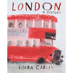 Carlin, Laura London: A History: An artist’s exploration of London through the ages from prehistory to modern-day, packed with beautiful illustrations, poems and ... accounts – a book to be treasured by all ages Carlin, Laura London: A History: An artist’s exploration of London through the ages from prehistory to modern-day, packed with beautiful illustrations, poems and ... accounts – a book to be treasured by all ages