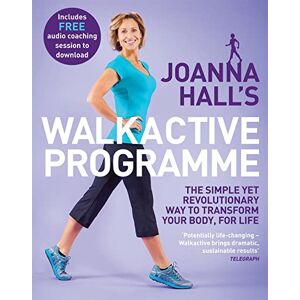 Hall, Joanna Joanna Hall's Walkactive Programme: The simple yet revolutionary way to transform your body, for life Hall, Joanna Joanna Hall's Walkactive Programme: The simple yet revolutionary way to transform your body, for life