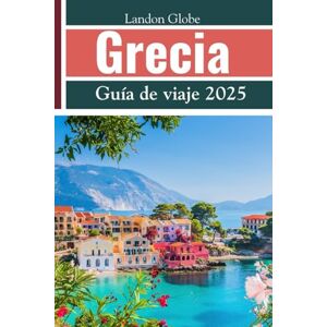 Globe, Landon Grecia Guía de viaje 2025: Con Atenas y el Peloponeso Globe, Landon Grecia Guía de viaje 2025: Con Atenas y el Peloponeso