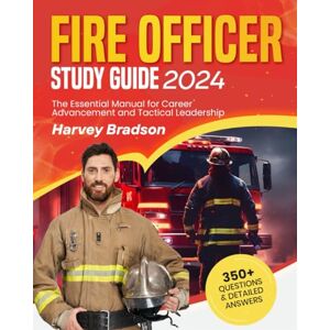 Bradson, Harvey Fire Officer Study Guide: The Essential Manual for Career Advancement and Tactical Leadership Bradson, Harvey Fire Officer Study Guide: The Essential Manual for Career Advancement and Tactical Leadership