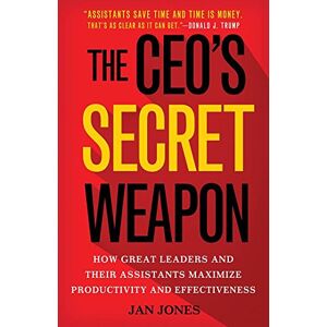 Jones, Jan The CEO’s Secret Weapon: How Great Leaders and Their Assistants Maximize Productivity and Effectiveness Jones, Jan The CEO’s Secret Weapon: How Great Leaders and Their Assistants Maximize Productivity and Effectiveness