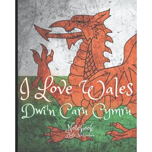 publishing, xpanama wales I Love Wales Notebook / Dwi'n Caru Cymru LLyfr Nodiadau: A notebook with something extra! A Welsh Dragon on every page along with fine lined note paper with red and green accents. Cymru Am Byth! publishing, xpanama wales I Love Wales Notebook / Dwi'n Caru Cymru LLyfr Nodiadau: A notebook with something extra! A Welsh Dragon on every page along with fine lined note paper with red and green accents. Cymru Am Byth!
