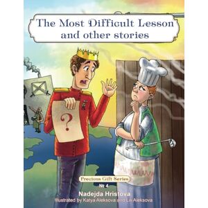 Hristova, Nadejda The Most Difficult Lesson and other stories: № 4 (Precious Gift Series) Hristova, Nadejda The Most Difficult Lesson and other stories: № 4 (Precious Gift Series)