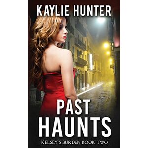 Hunter, Kaylie Past Haunts: Volume 2 (Kelsey's Burden Series) Hunter, Kaylie Past Haunts: Volume 2 (Kelsey's Burden Series)