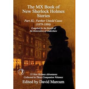 The MX Book of New Sherlock Holmes Stories Part XL: Further Untold Cases 1879-1886: 40 The MX Book of New Sherlock Holmes Stories Part XL: Further Untold Cases 1879-1886: 40