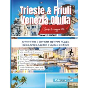 Joel, Kristina Trieste & Friuli Venezia Giulia Guida di viaggio 2026: Tutto ciò che ti serve per esplorare Muggia, Duino, Grado, Aquileia e Cividale del Friuli Joel, Kristina Trieste & Friuli Venezia Giulia Guida di viaggio 2026: Tutto ciò che ti serve per esplorare Muggia, Duino, Grado, Aquileia e Cividale del Friuli